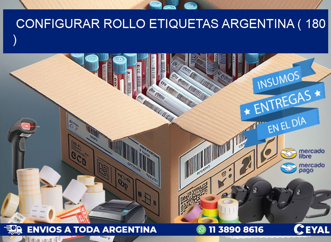 CONFIGURAR ROLLO ETIQUETAS ARGENTINA ( 180 )