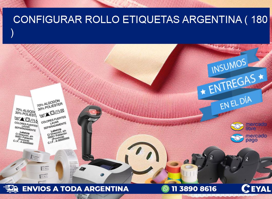 CONFIGURAR ROLLO ETIQUETAS ARGENTINA ( 180 )