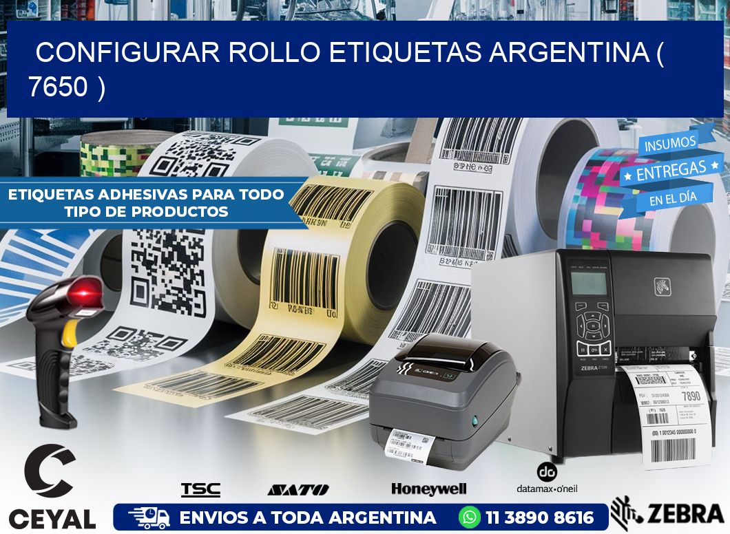 CONFIGURAR ROLLO ETIQUETAS ARGENTINA ( 7650 )