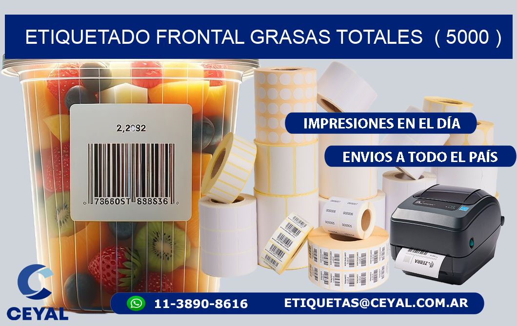 ETIQUETADO FRONTAL GRASAS TOTALES  ( 5000 )