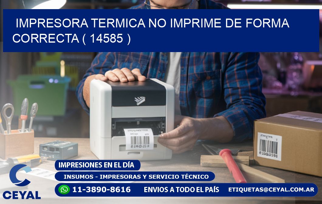 IMPRESORA TERMICA NO IMPRIME DE FORMA CORRECTA ( 14585 )