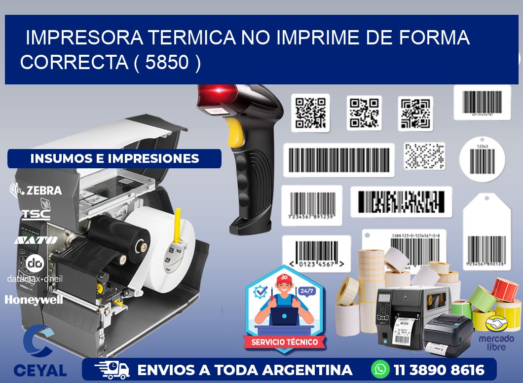 IMPRESORA TERMICA NO IMPRIME DE FORMA CORRECTA ( 5850 )