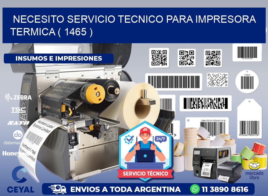 NECESITO SERVICIO TECNICO PARA IMPRESORA TERMICA ( 1465 )