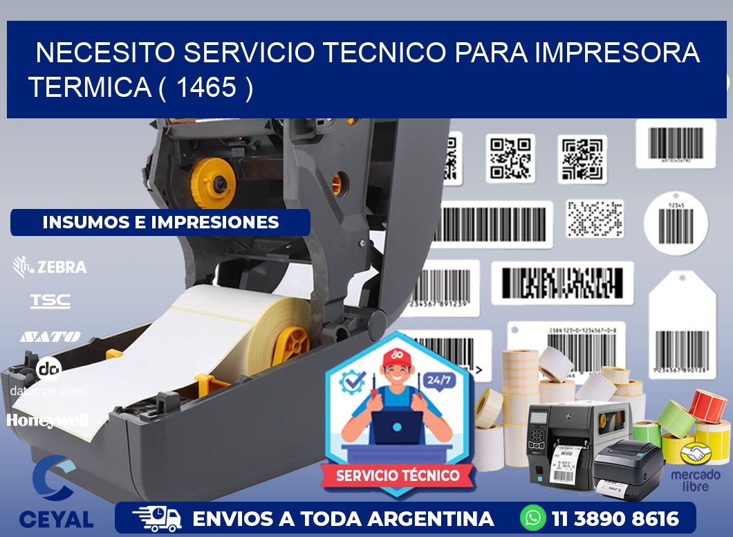 NECESITO SERVICIO TECNICO PARA IMPRESORA TERMICA ( 1465 )