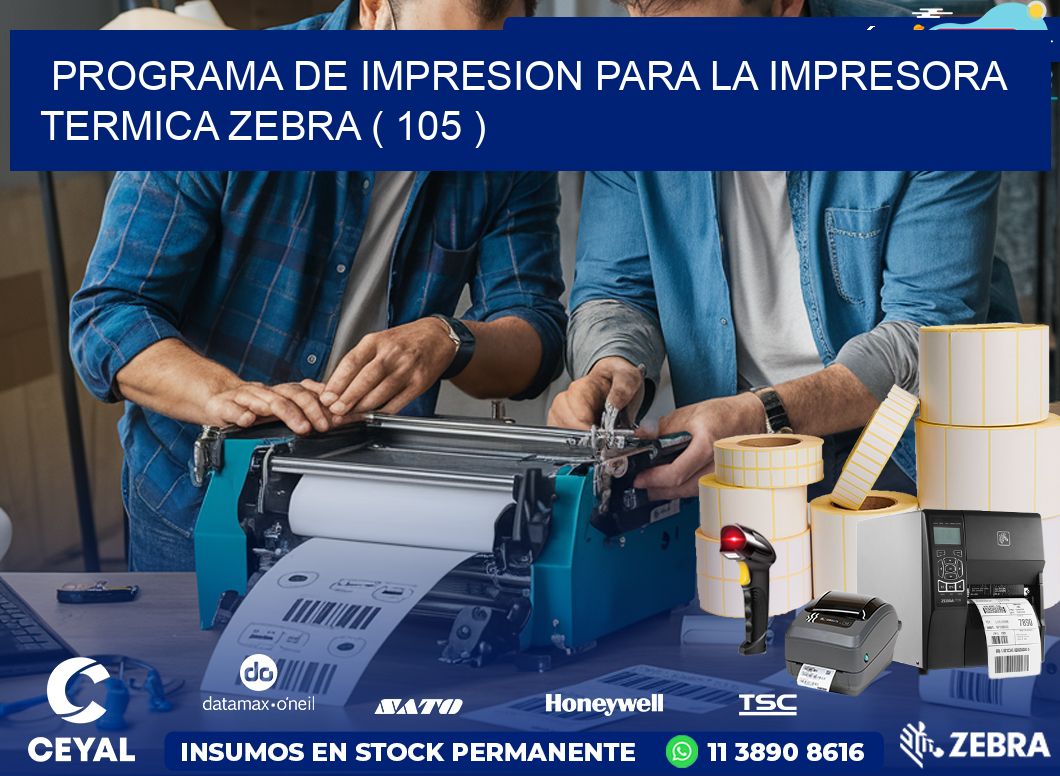 PROGRAMA DE IMPRESION PARA LA IMPRESORA TERMICA ZEBRA ( 105 )