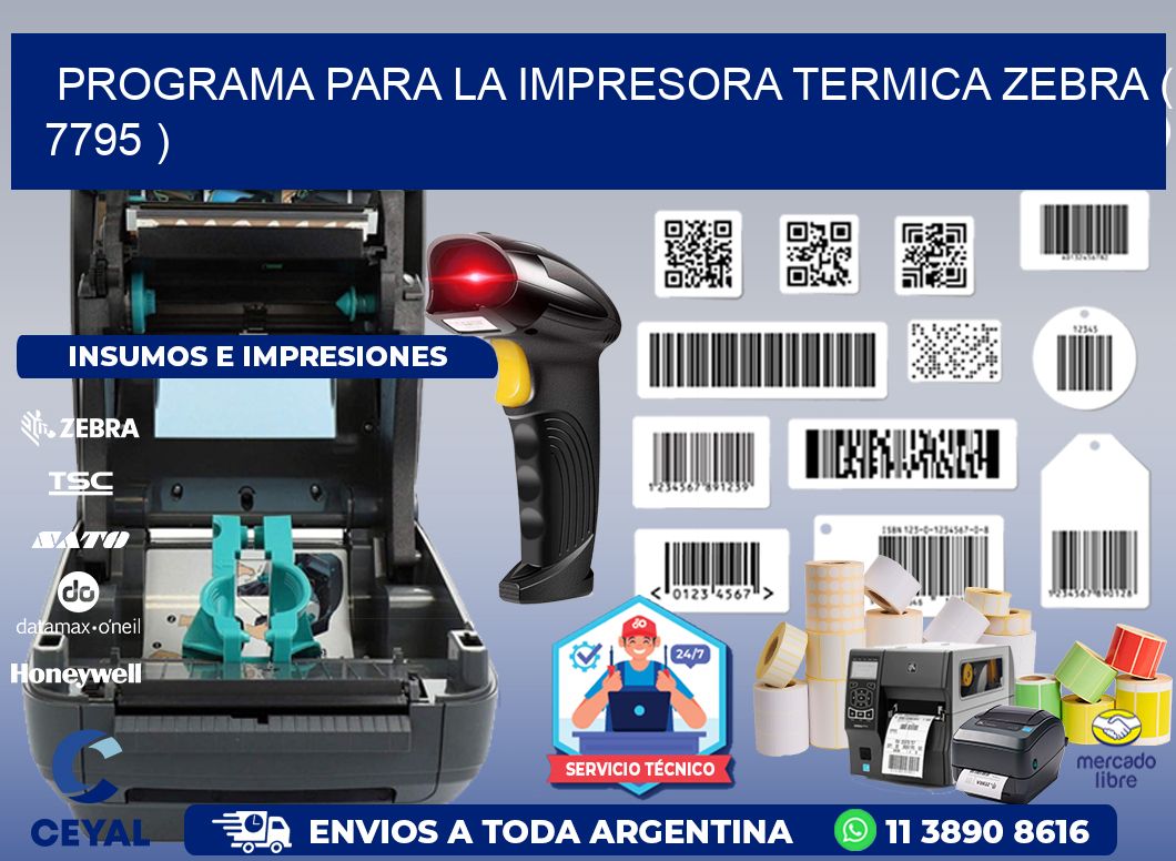 PROGRAMA PARA LA IMPRESORA TERMICA ZEBRA ( 7795 )