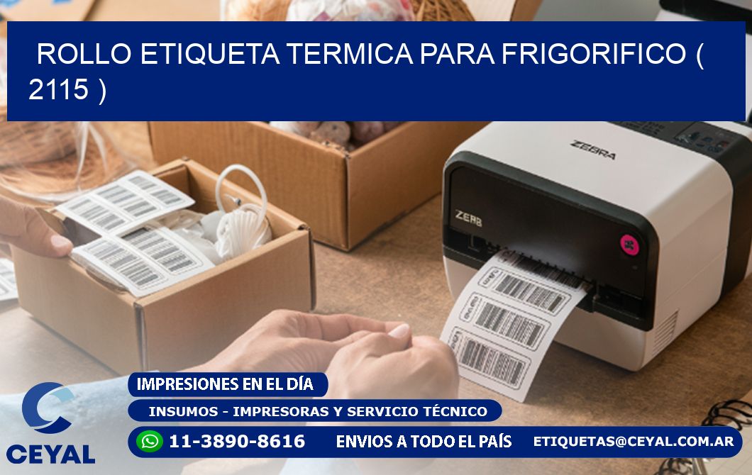 ROLLO ETIQUETA TERMICA PARA FRIGORIFICO ( 2115 )