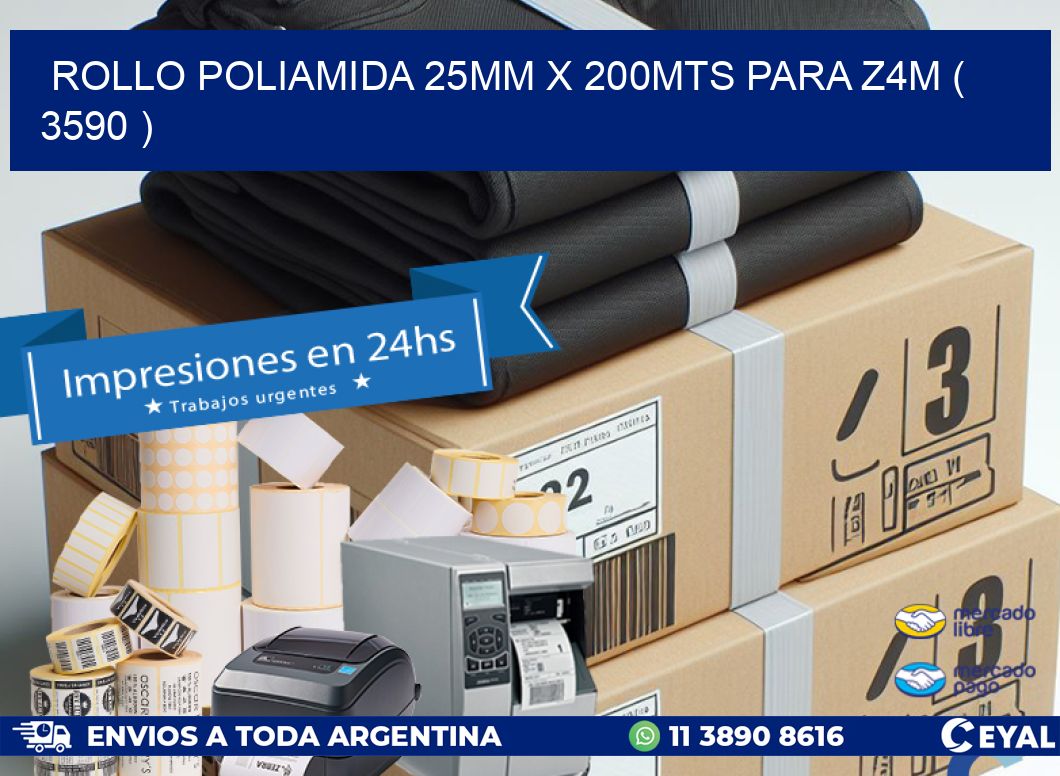 ROLLO POLIAMIDA 25MM X 200MTS PARA Z4M ( 3590 )