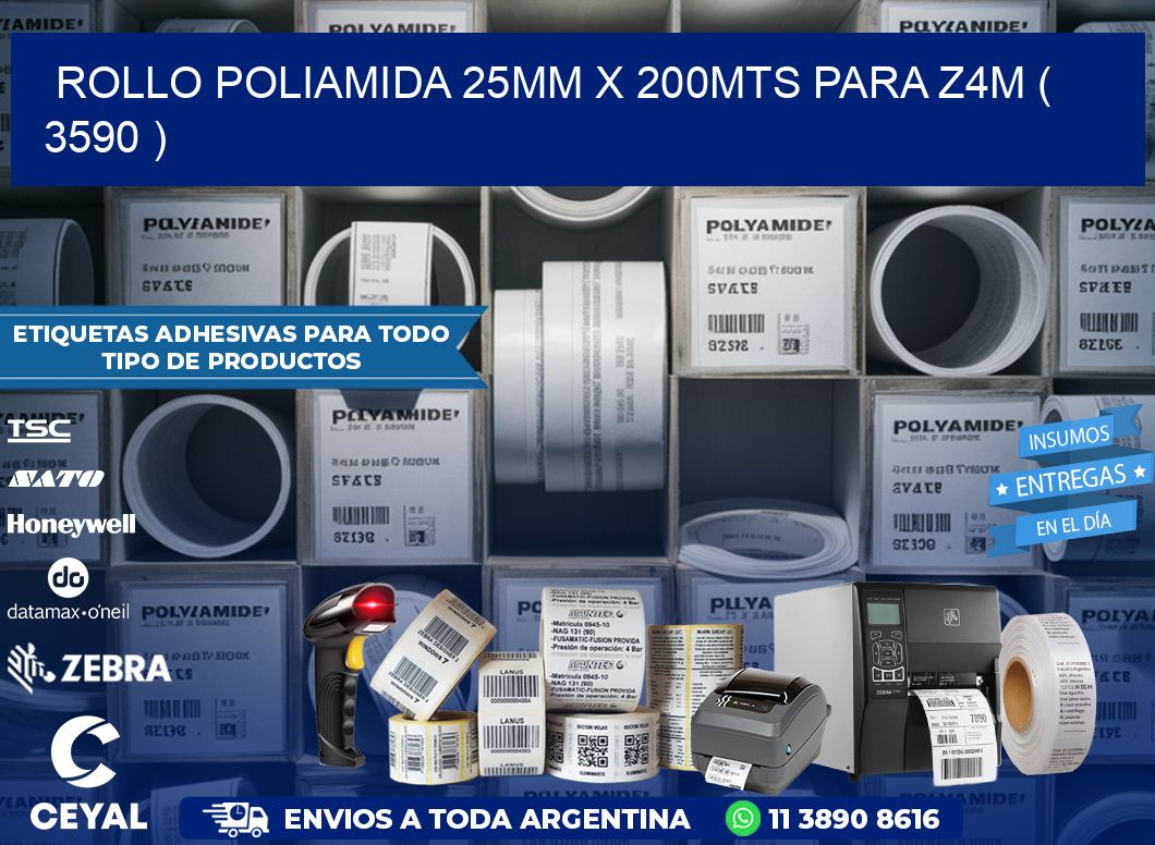 ROLLO POLIAMIDA 25MM X 200MTS PARA Z4M ( 3590 )