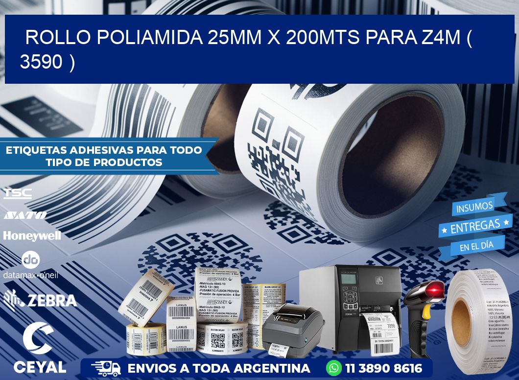 ROLLO POLIAMIDA 25MM X 200MTS PARA Z4M ( 3590 )