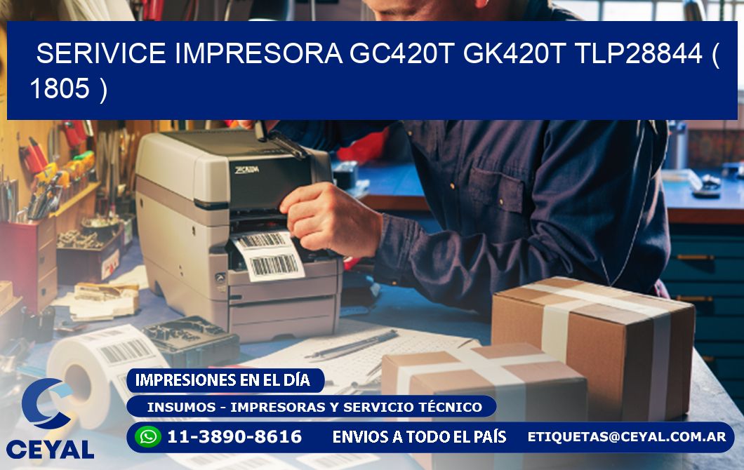 SERIVICE IMPRESORA GC420T GK420T TLP28844 ( 1805 )