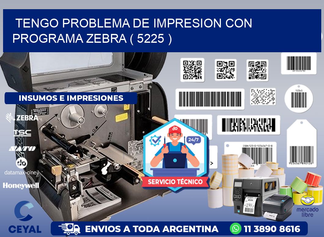TENGO PROBLEMA DE IMPRESION CON PROGRAMA ZEBRA ( 5225 )