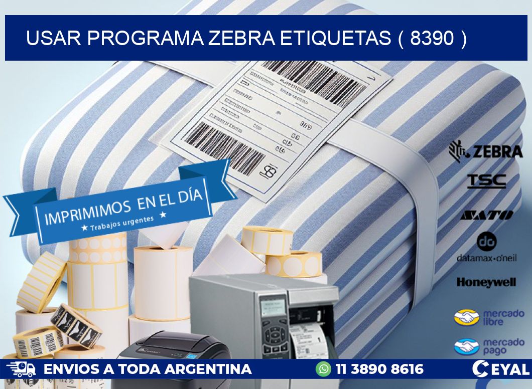 USAR PROGRAMA ZEBRA ETIQUETAS ( 8390 )