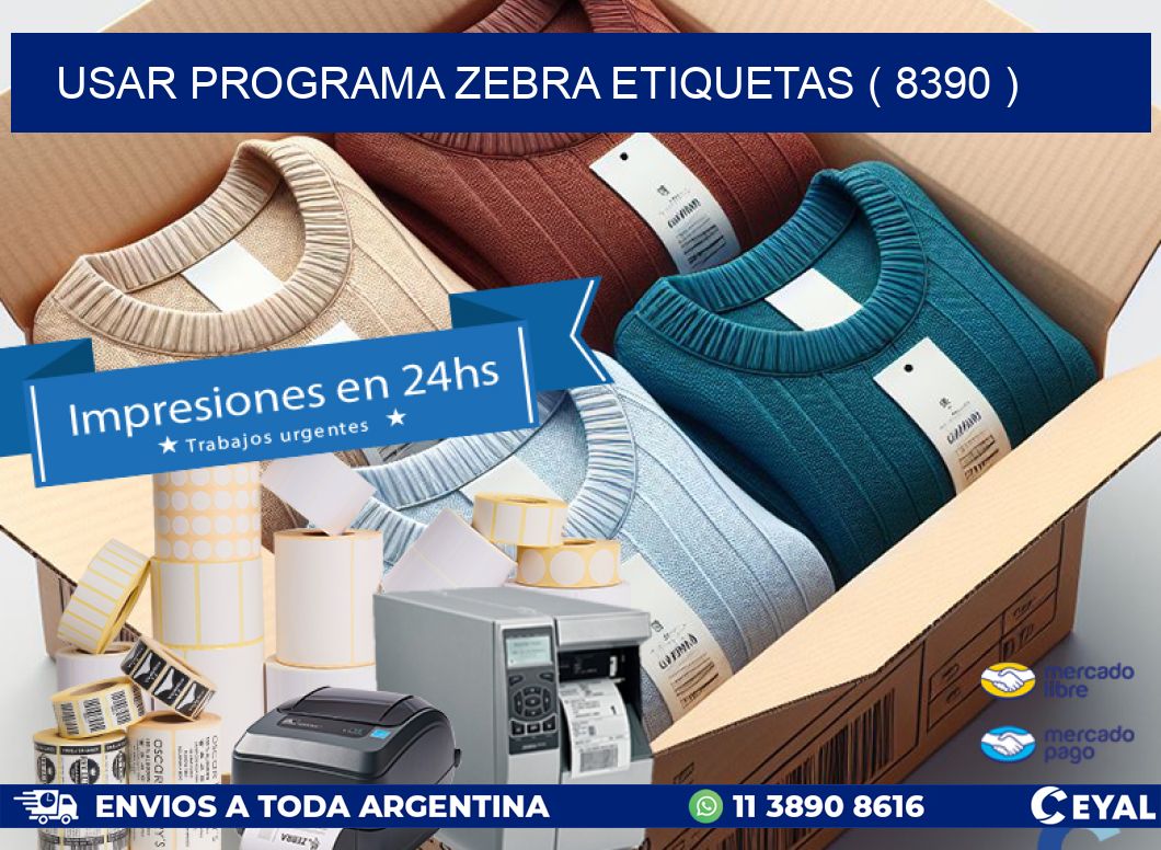 USAR PROGRAMA ZEBRA ETIQUETAS ( 8390 )