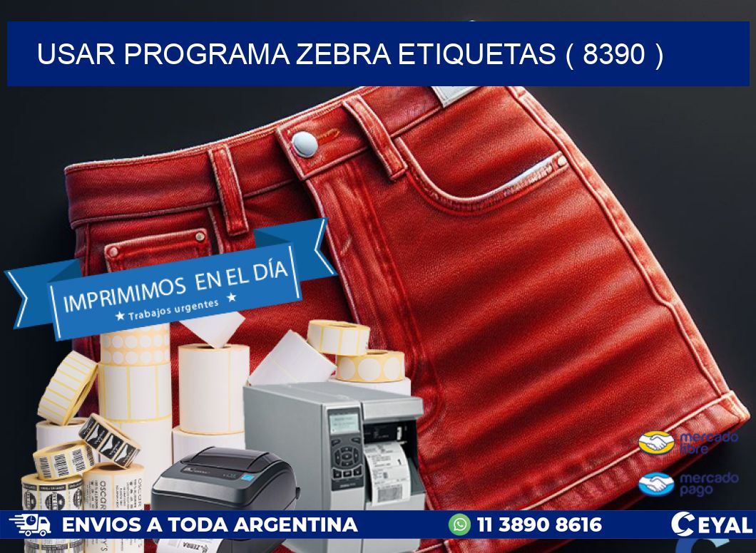 USAR PROGRAMA ZEBRA ETIQUETAS ( 8390 )