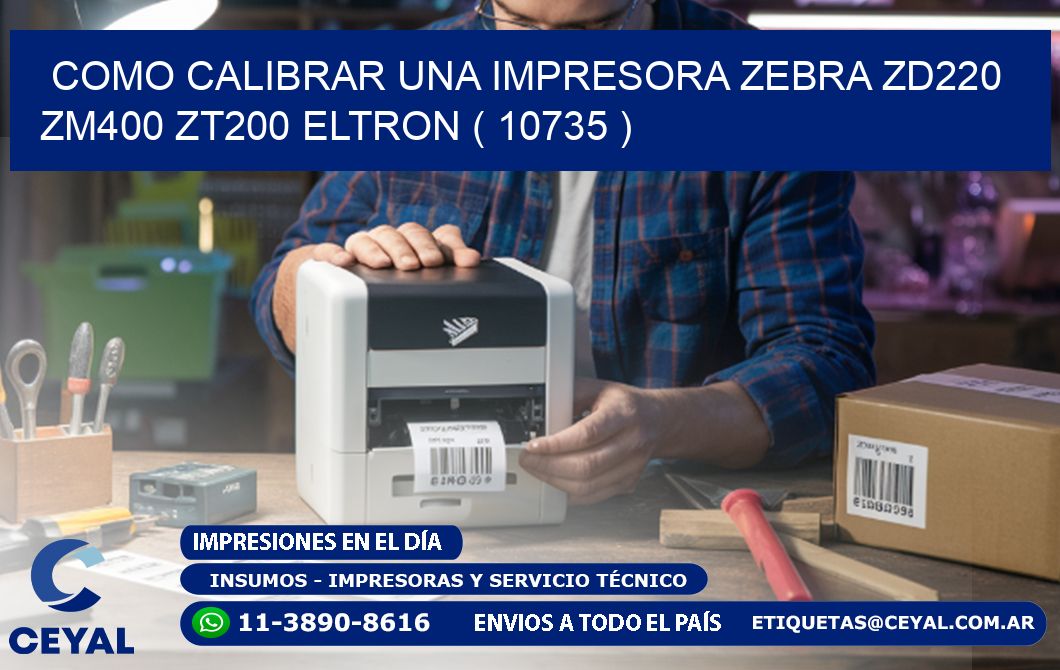 como calibrar una impresora zebra zd220 ZM400 ZT200 ELTRON ( 10735 )