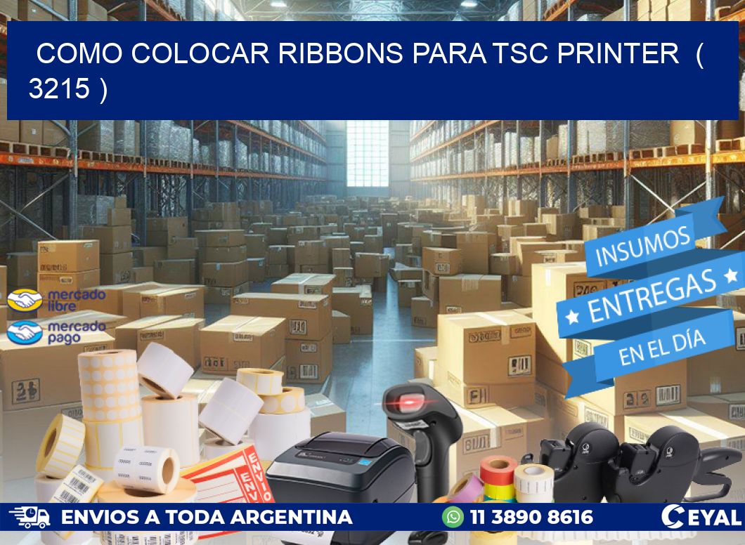 COMO COLOCAR RIBBONS PARA TSC PRINTER  ( 3215 )