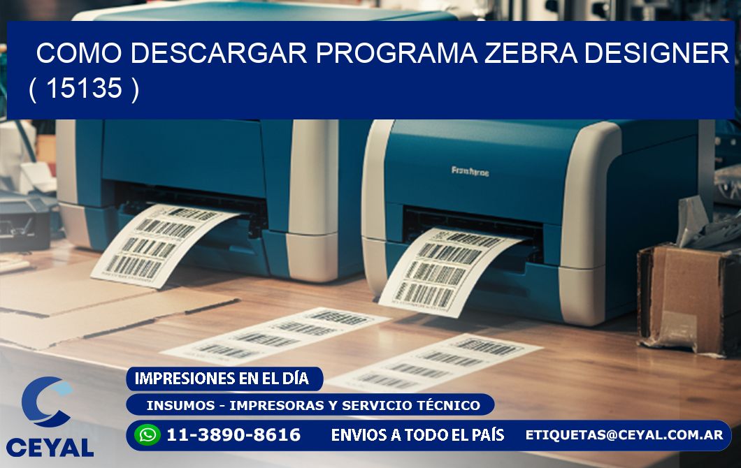 COMO DESCARGAR PROGRAMA ZEBRA DESIGNER ( 15135 )
