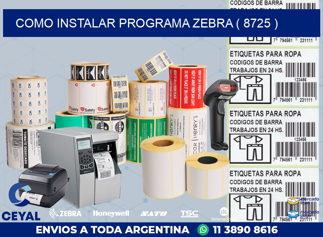 COMO INSTALAR PROGRAMA ZEBRA ( 8725 )