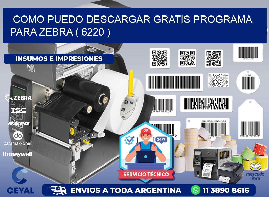 COMO PUEDO DESCARGAR GRATIS PROGRAMA PARA ZEBRA ( 6220 )