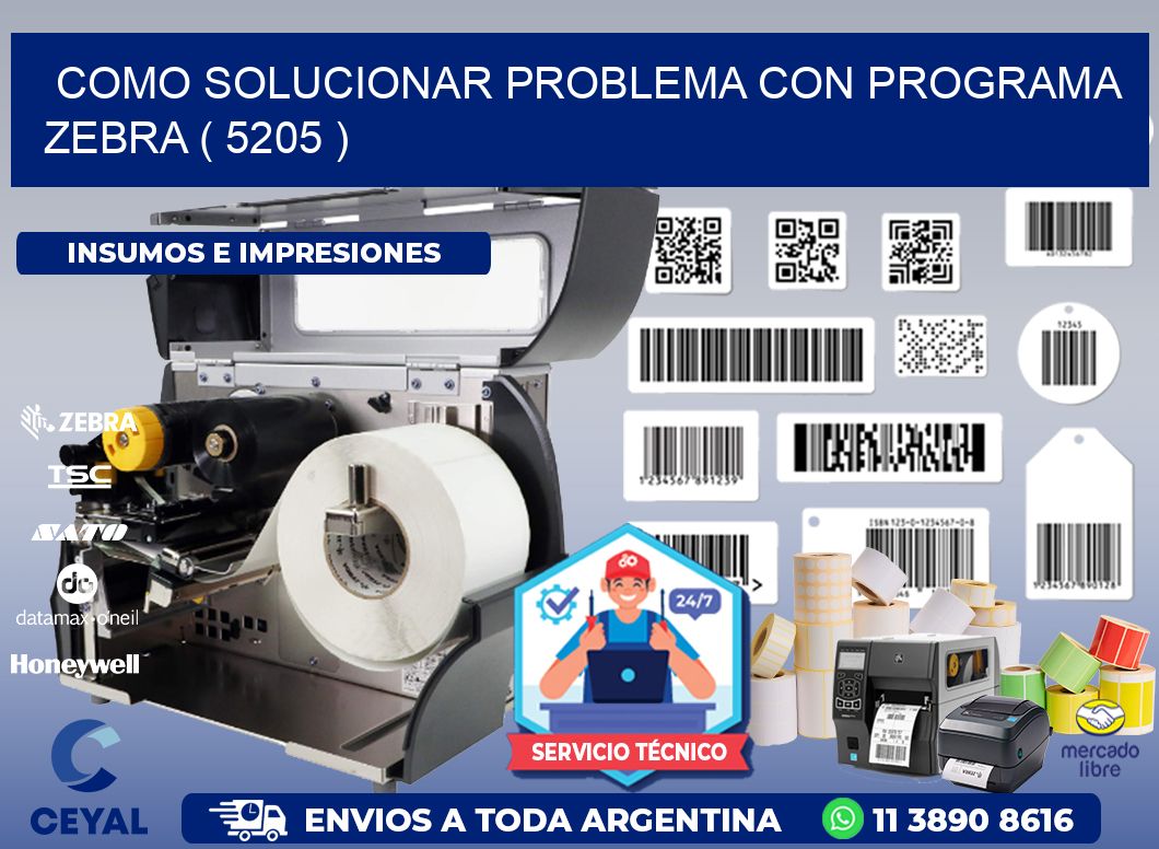 COMO SOLUCIONAR PROBLEMA CON PROGRAMA ZEBRA ( 5205 )