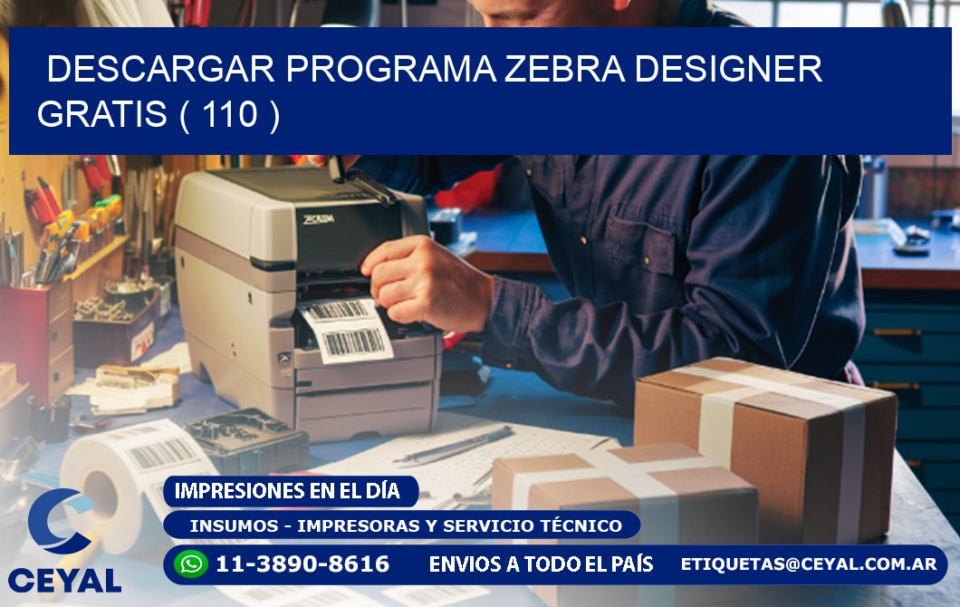 DESCARGAR PROGRAMA ZEBRA DESIGNER GRATIS ( 110 )