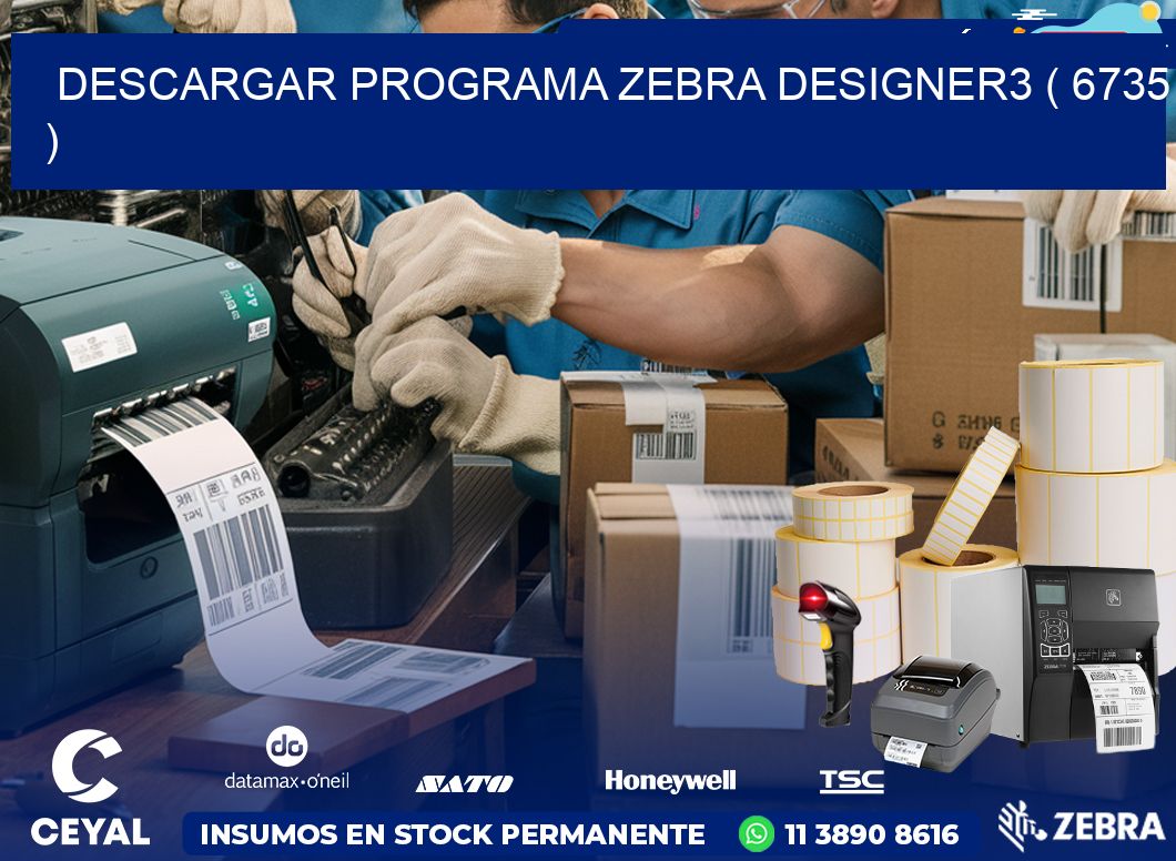 DESCARGAR PROGRAMA ZEBRA DESIGNER3 ( 6735 )