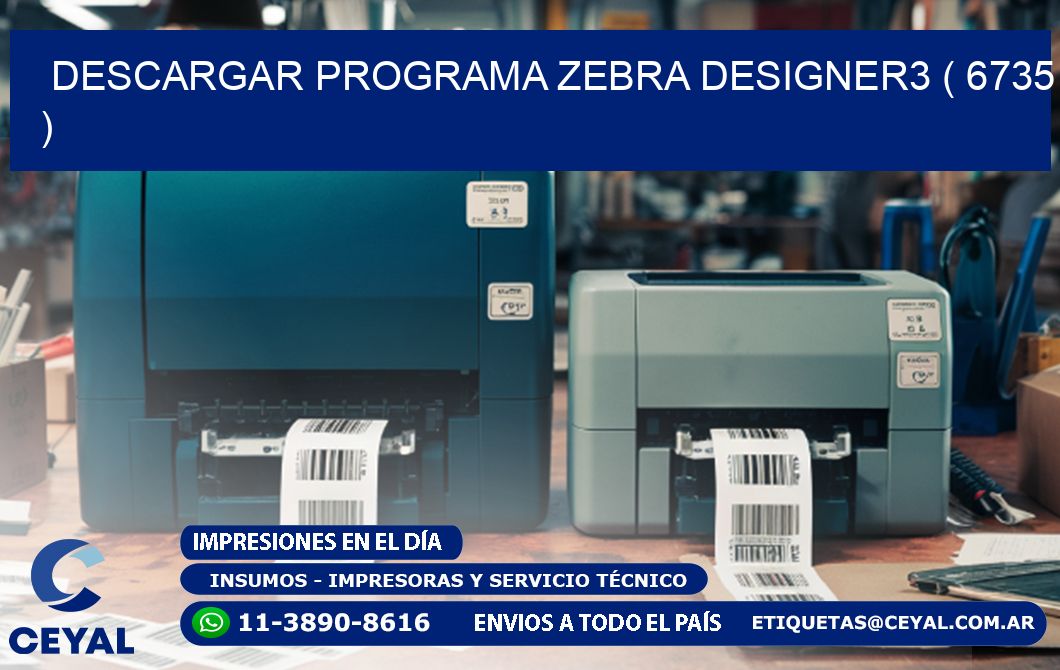 DESCARGAR PROGRAMA ZEBRA DESIGNER3 ( 6735 )