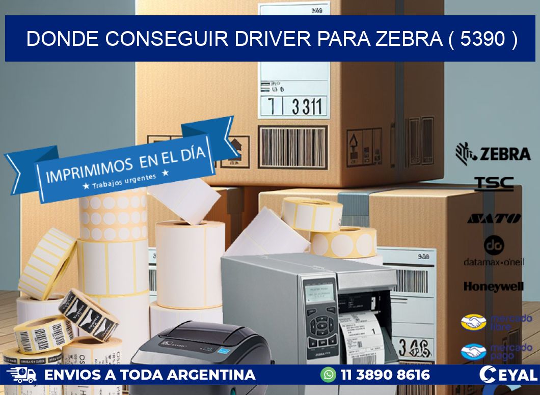 DONDE CONSEGUIR DRIVER PARA ZEBRA ( 5390 )