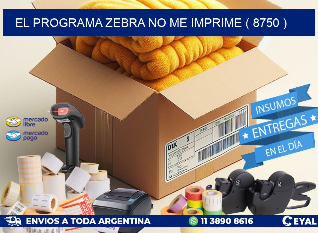 EL PROGRAMA ZEBRA NO ME IMPRIME ( 8750 )