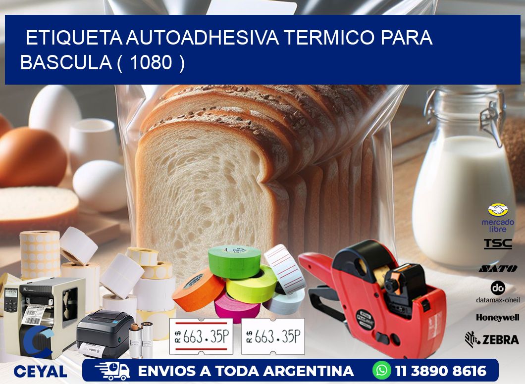 ETIQUETA AUTOADHESIVA TERMICO PARA BASCULA ( 1080 )