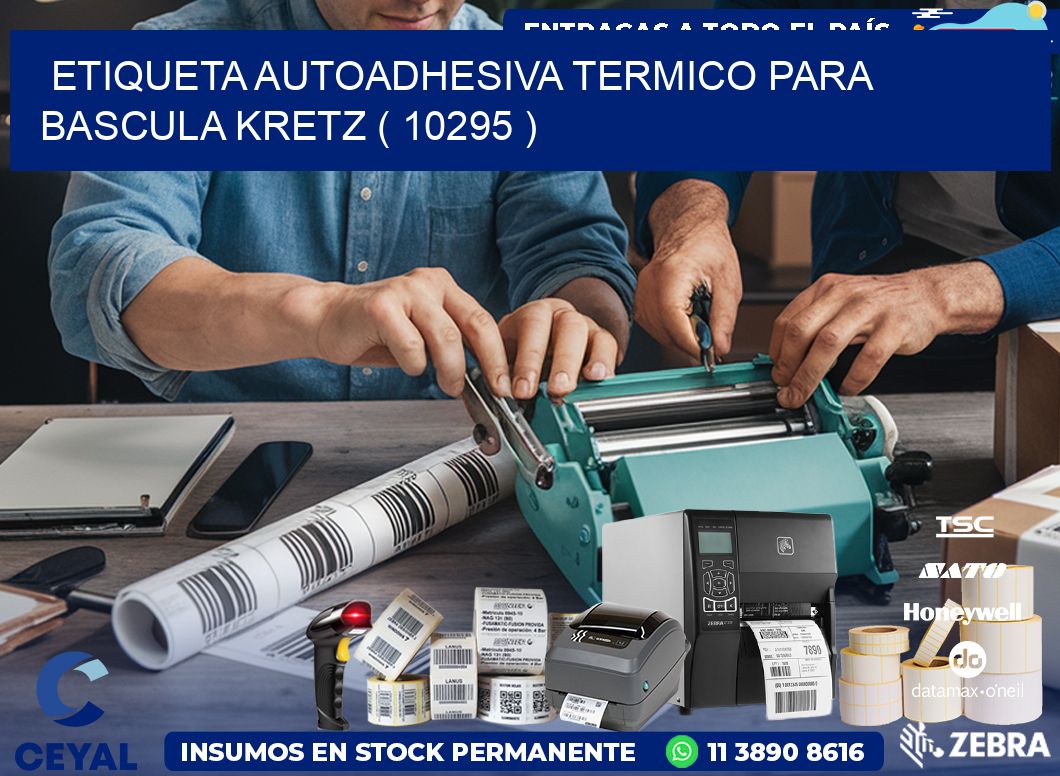 ETIQUETA AUTOADHESIVA TERMICO PARA BASCULA KRETZ ( 10295 )