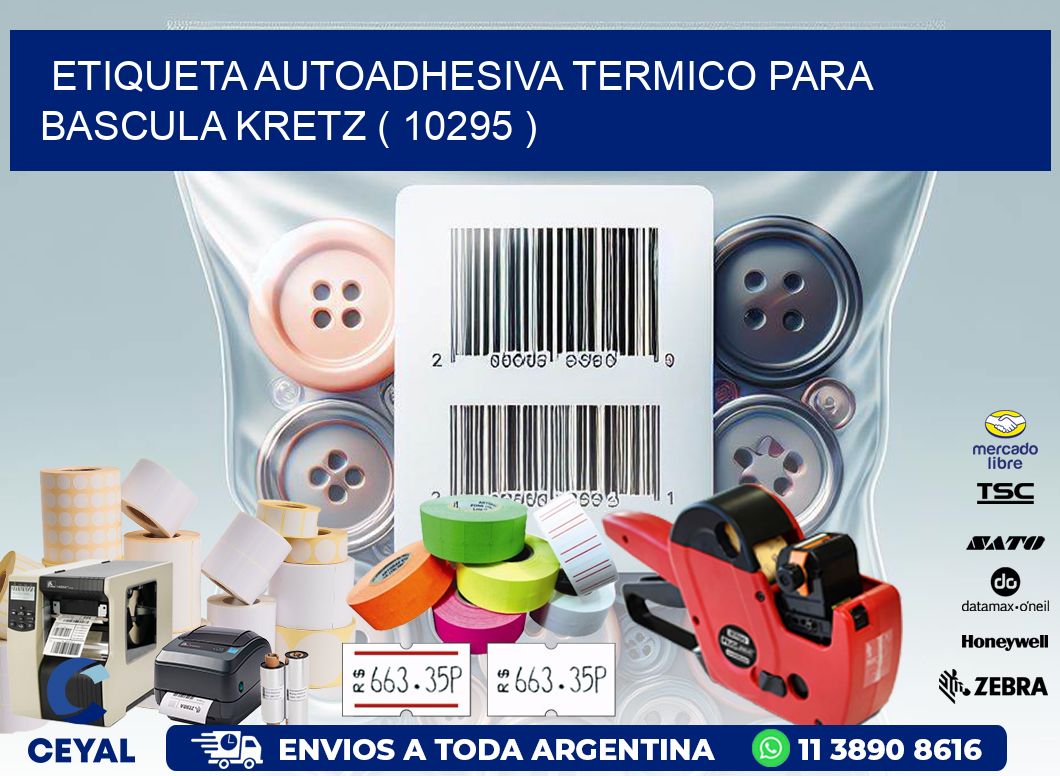 ETIQUETA AUTOADHESIVA TERMICO PARA BASCULA KRETZ ( 10295 )