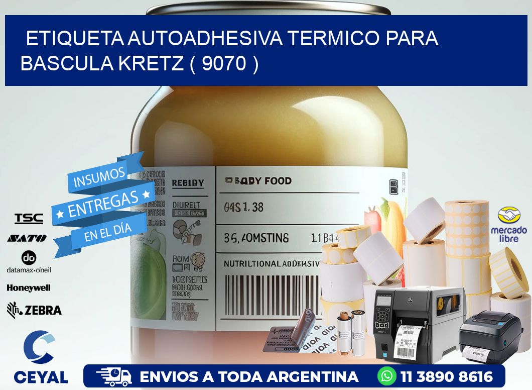 ETIQUETA AUTOADHESIVA TERMICO PARA BASCULA KRETZ ( 9070 )