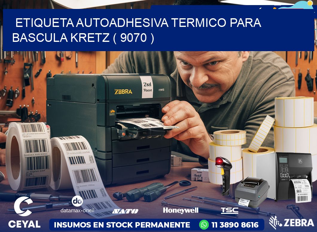 ETIQUETA AUTOADHESIVA TERMICO PARA BASCULA KRETZ ( 9070 )