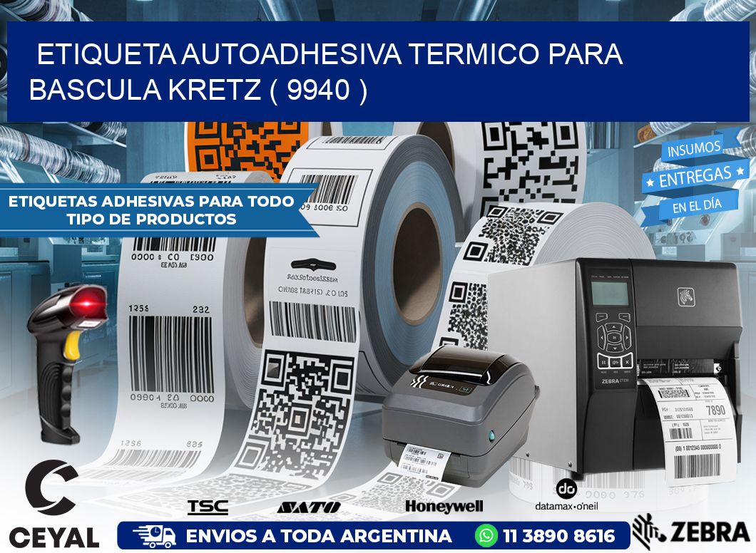 ETIQUETA AUTOADHESIVA TERMICO PARA BASCULA KRETZ ( 9940 )