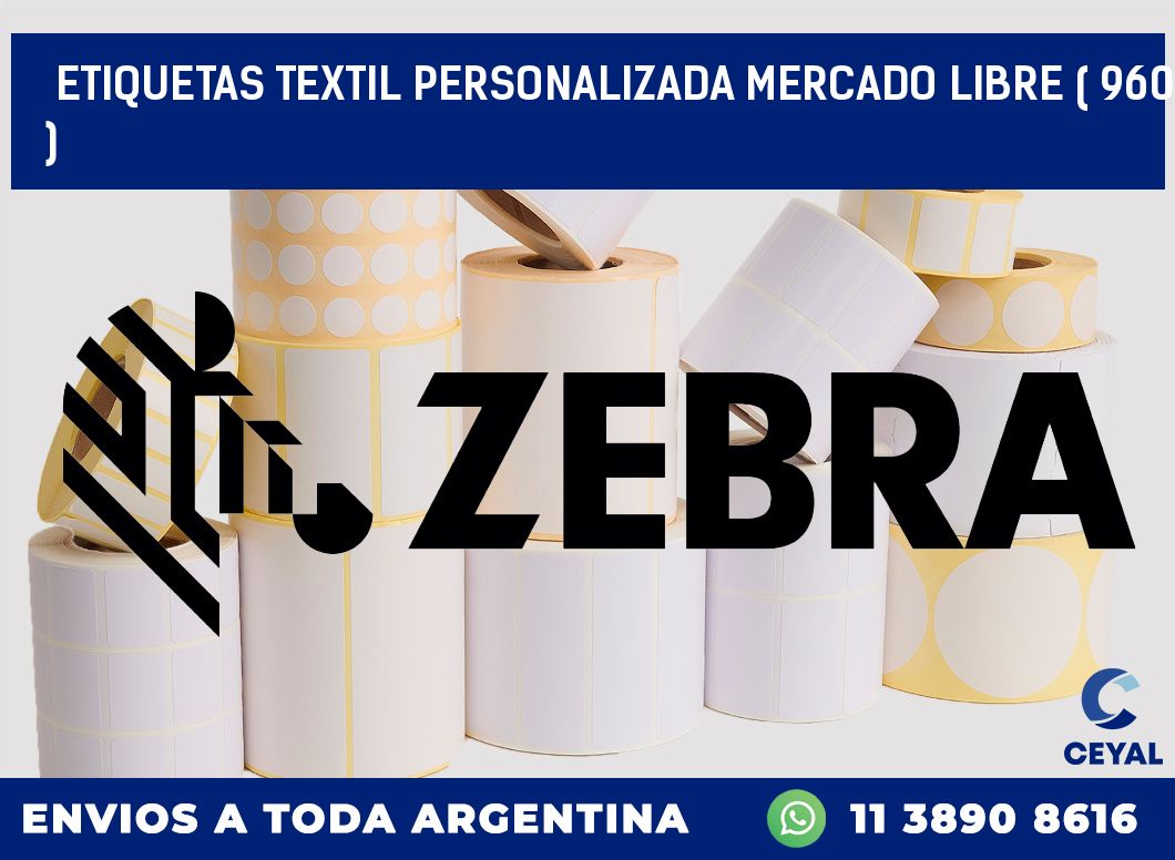 ETIQUETAS TEXTIL PERSONALIZADA MERCADO LIBRE ( 960 )