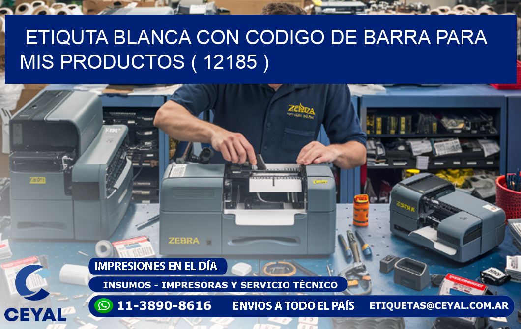 ETIQUTA BLANCA CON CODIGO DE BARRA PARA MIS PRODUCTOS ( 12185 )