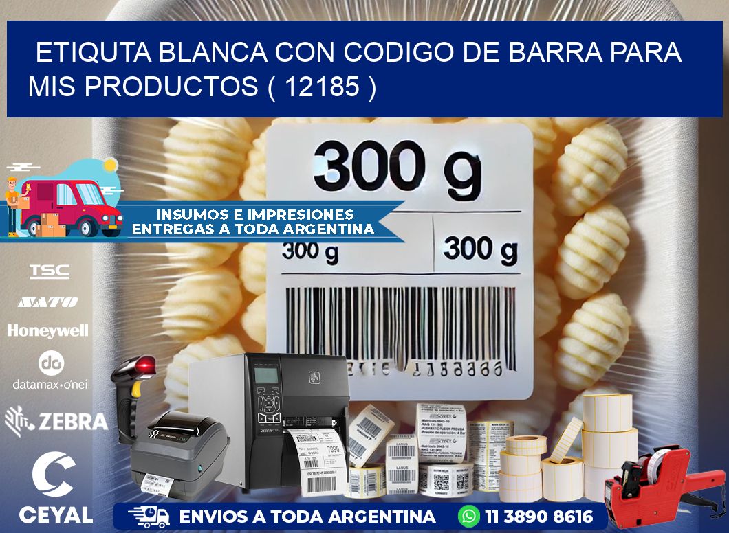ETIQUTA BLANCA CON CODIGO DE BARRA PARA MIS PRODUCTOS ( 12185 )