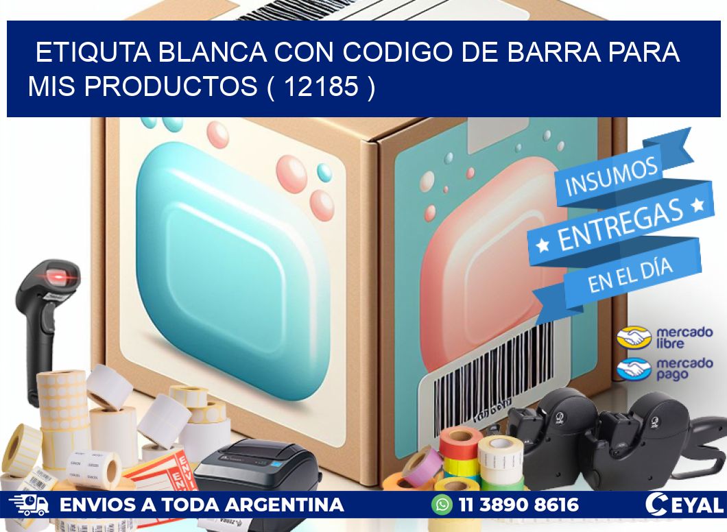 ETIQUTA BLANCA CON CODIGO DE BARRA PARA MIS PRODUCTOS ( 12185 )