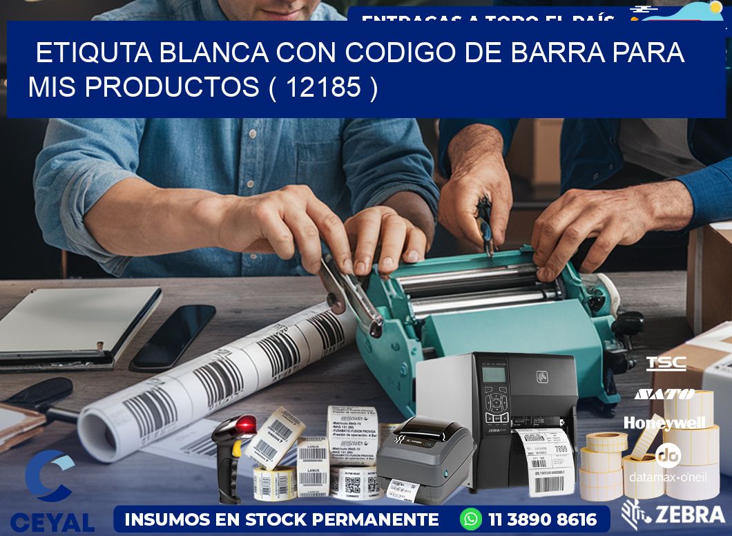ETIQUTA BLANCA CON CODIGO DE BARRA PARA MIS PRODUCTOS ( 12185 )