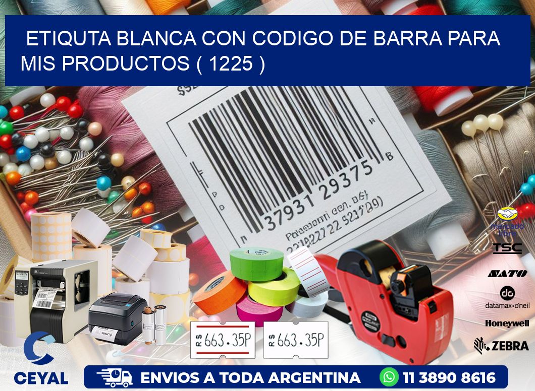 ETIQUTA BLANCA CON CODIGO DE BARRA PARA MIS PRODUCTOS ( 1225 )