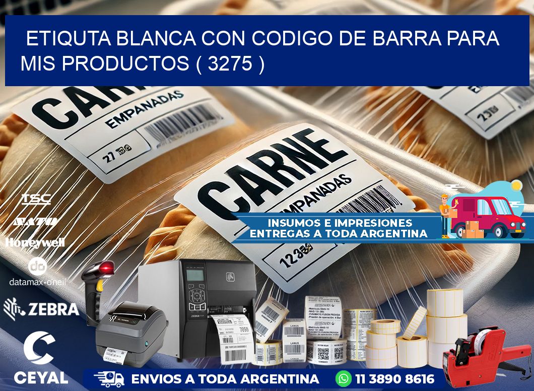 ETIQUTA BLANCA CON CODIGO DE BARRA PARA MIS PRODUCTOS ( 3275 )