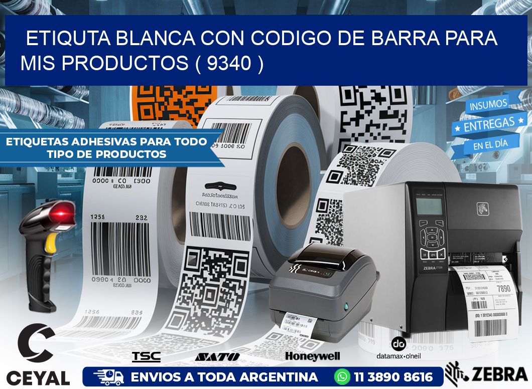 ETIQUTA BLANCA CON CODIGO DE BARRA PARA MIS PRODUCTOS ( 9340 )