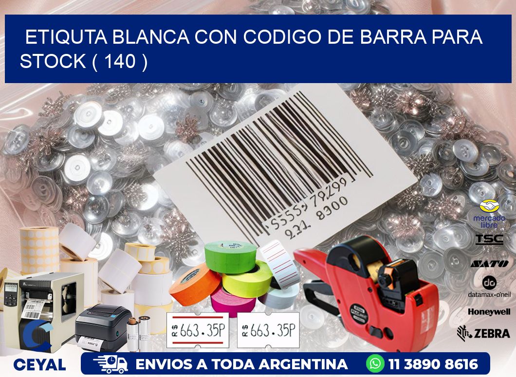 ETIQUTA BLANCA CON CODIGO DE BARRA PARA STOCK ( 140 )