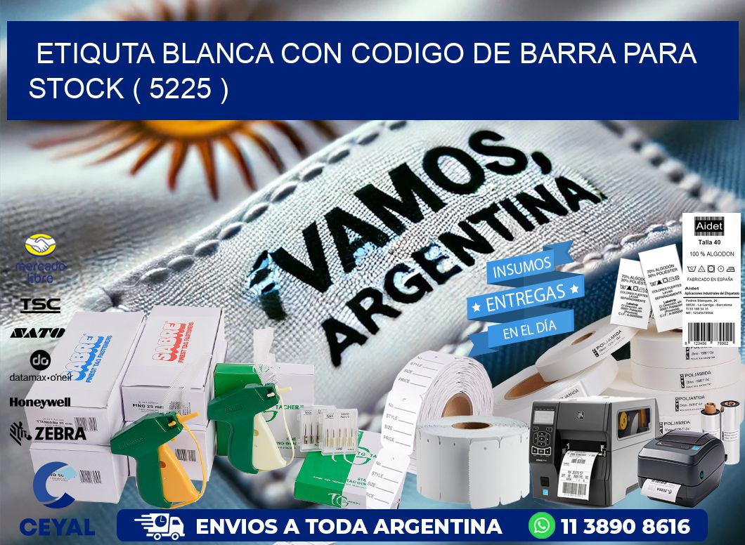 ETIQUTA BLANCA CON CODIGO DE BARRA PARA STOCK ( 5225 )