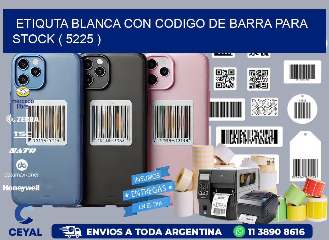 ETIQUTA BLANCA CON CODIGO DE BARRA PARA STOCK ( 5225 )