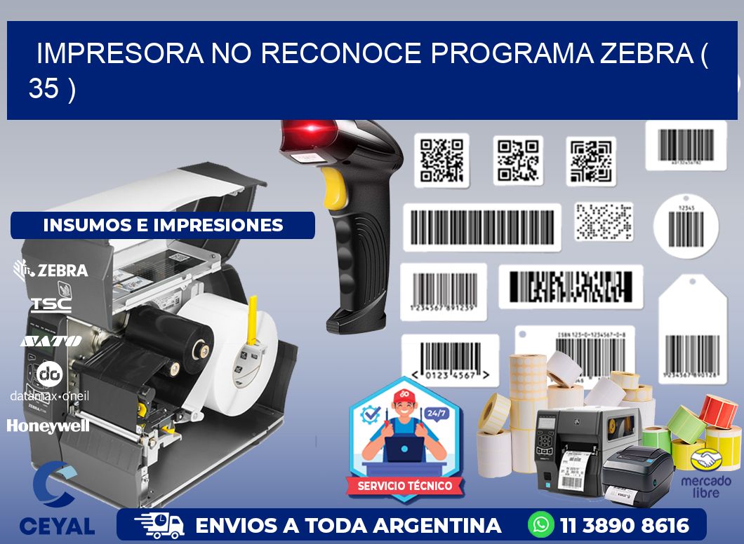 IMPRESORA NO RECONOCE PROGRAMA ZEBRA ( 35 )