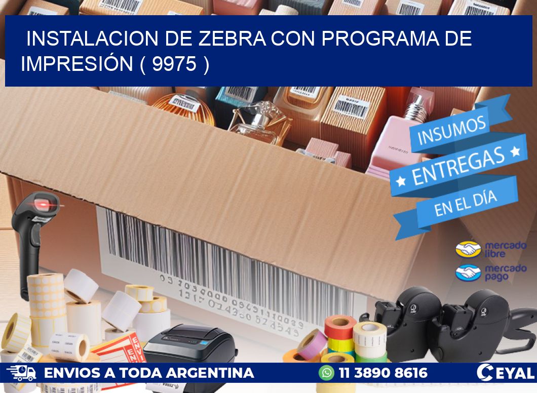 INSTALACION DE ZEBRA CON PROGRAMA DE IMPRESIÓN ( 9975 )