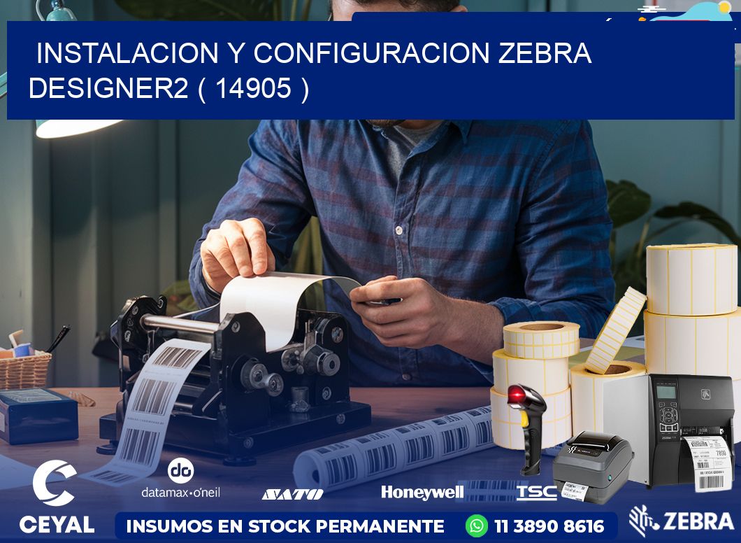INSTALACION Y CONFIGURACION ZEBRA DESIGNER2 ( 14905 )